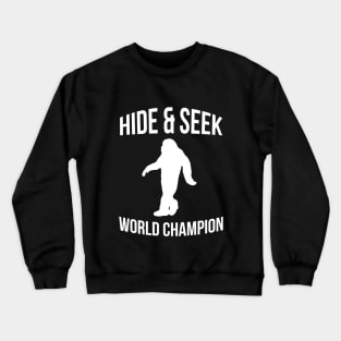 Big Foot Hide And Seek World Champ Crewneck Sweatshirt